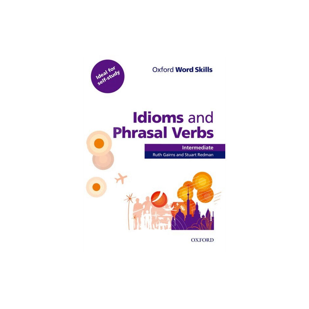 Oxford University Press Oxford Word Skills: Intermediate: Idioms and Phrasal Verbs Student Book with Key (häftad, eng)