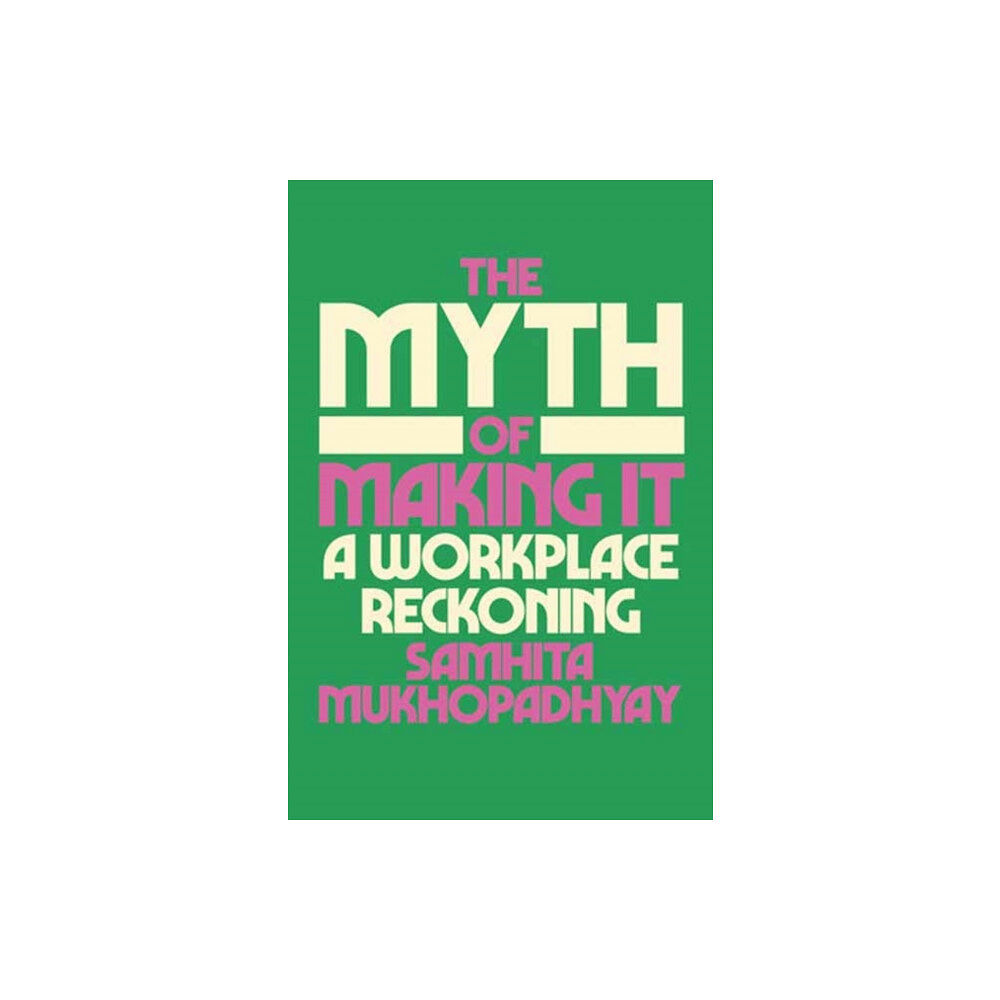 Random House USA Inc The Myth of Making It (inbunden, eng)
