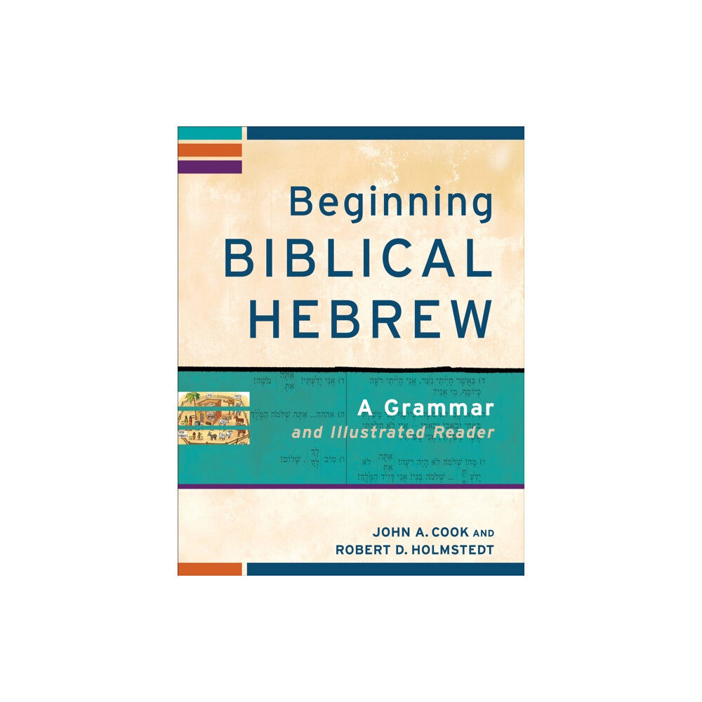 Baker publishing group Beginning Biblical Hebrew – A Grammar and Illustrated Reader (häftad, eng)