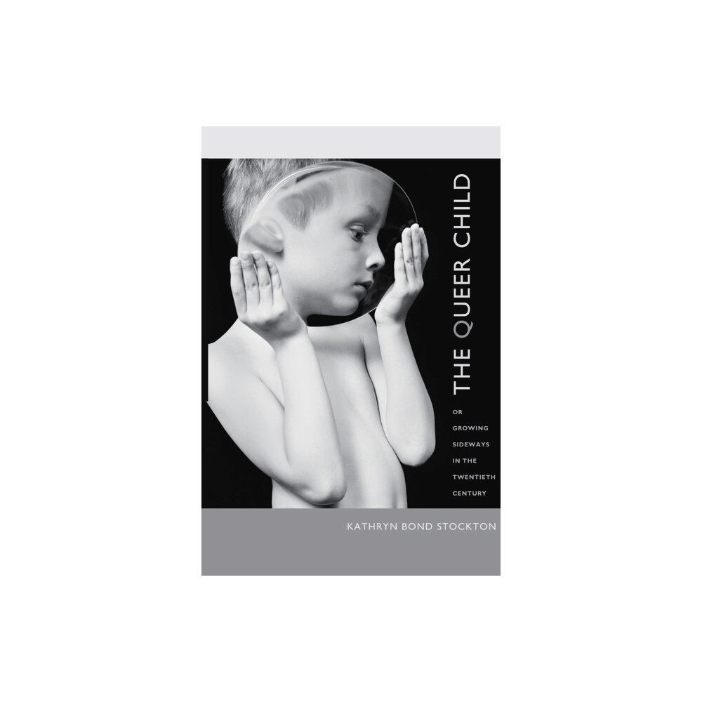 Duke university press The Queer Child, or Growing Sideways in the Twentieth Century (häftad, eng)