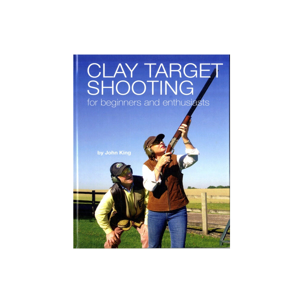 John King Coaching Clay Shooting for Beginners and Enthusiasts (inbunden, eng)