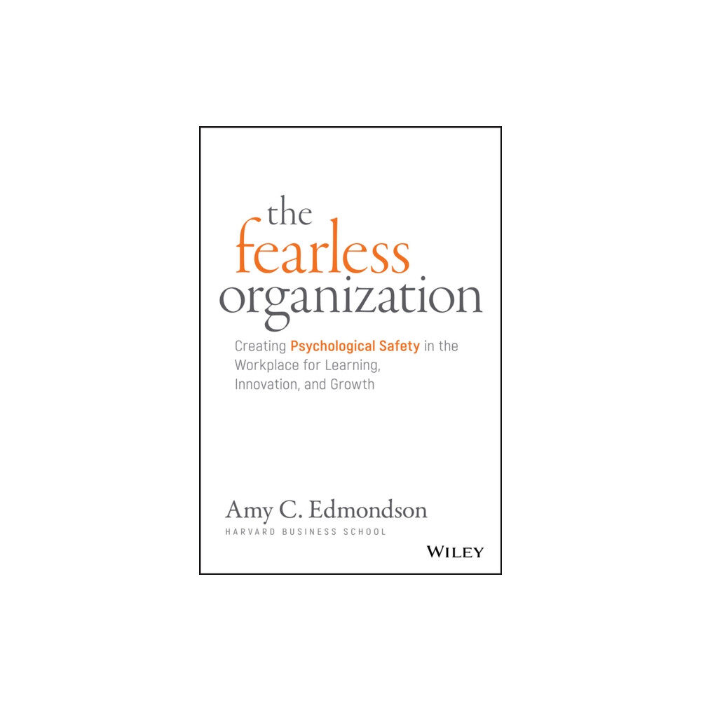 John Wiley & Sons Inc The Fearless Organization (inbunden, eng)