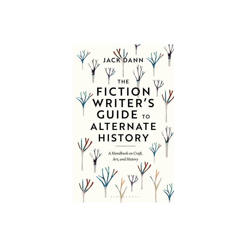 Bloomsbury Publishing PLC The Fiction Writer's Guide to Alternate History (häftad, eng)