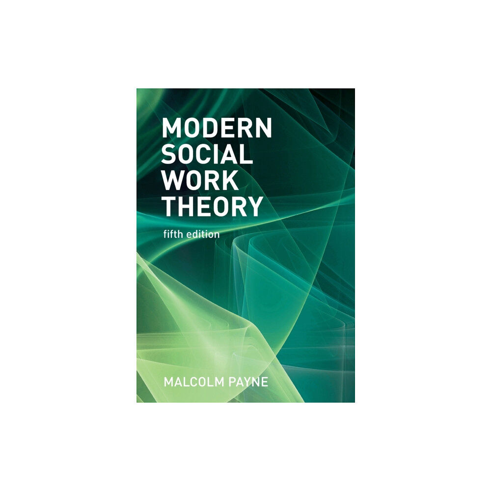 Bloomsbury Publishing PLC Modern Social Work Theory (häftad, eng)