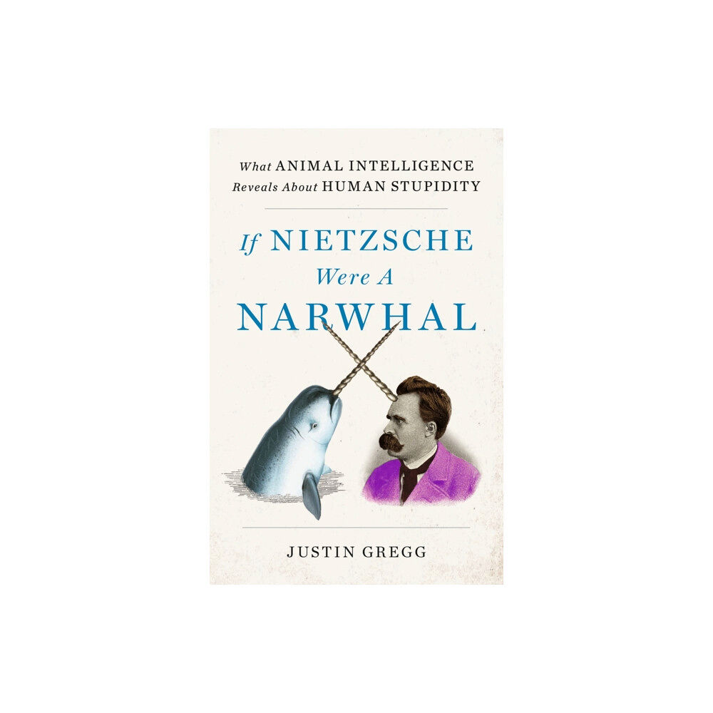 Hodder & Stoughton If Nietzsche Were a Narwhal (häftad, eng)