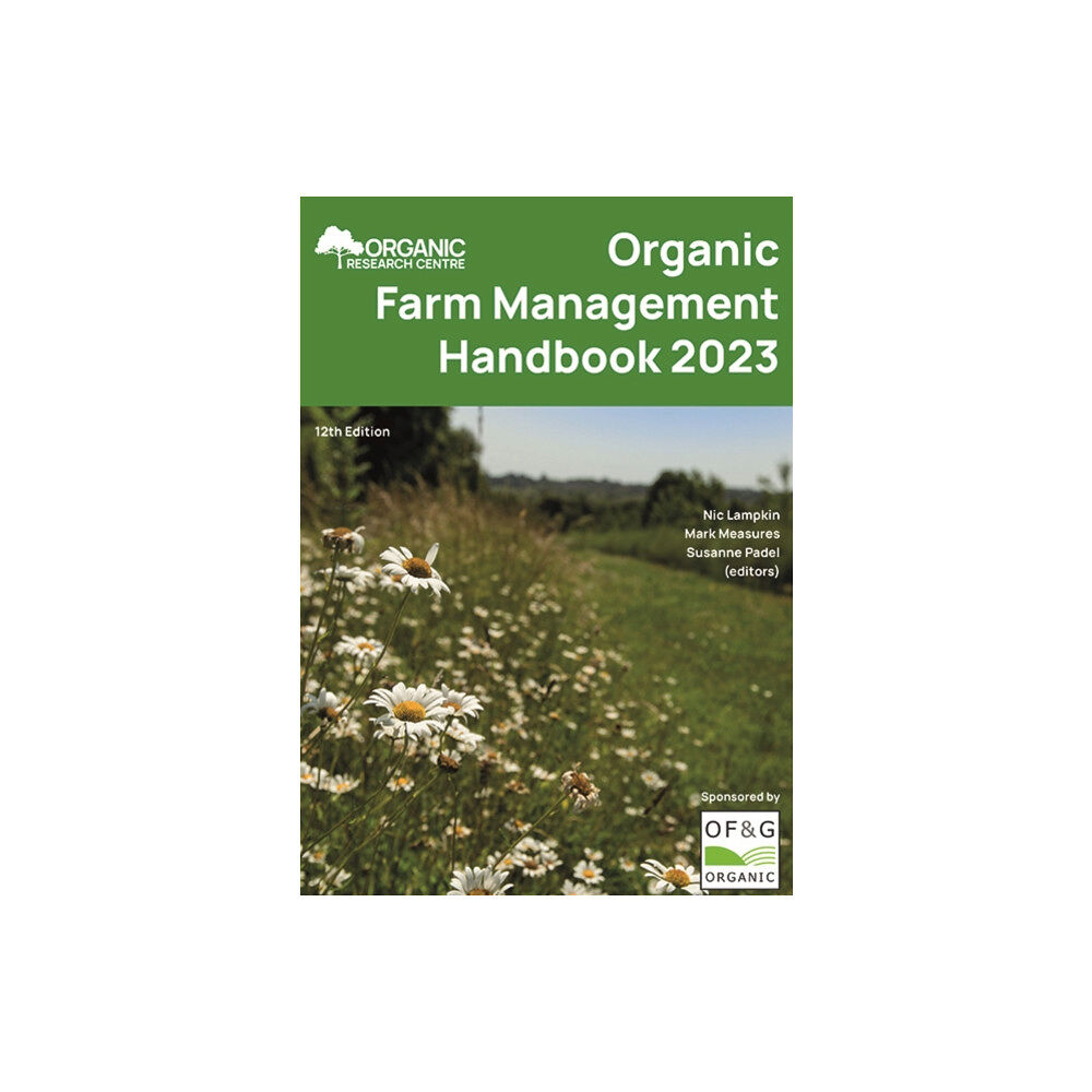 The Organic Research Centre Organic Farm Management Handbook 2023 (häftad, eng)