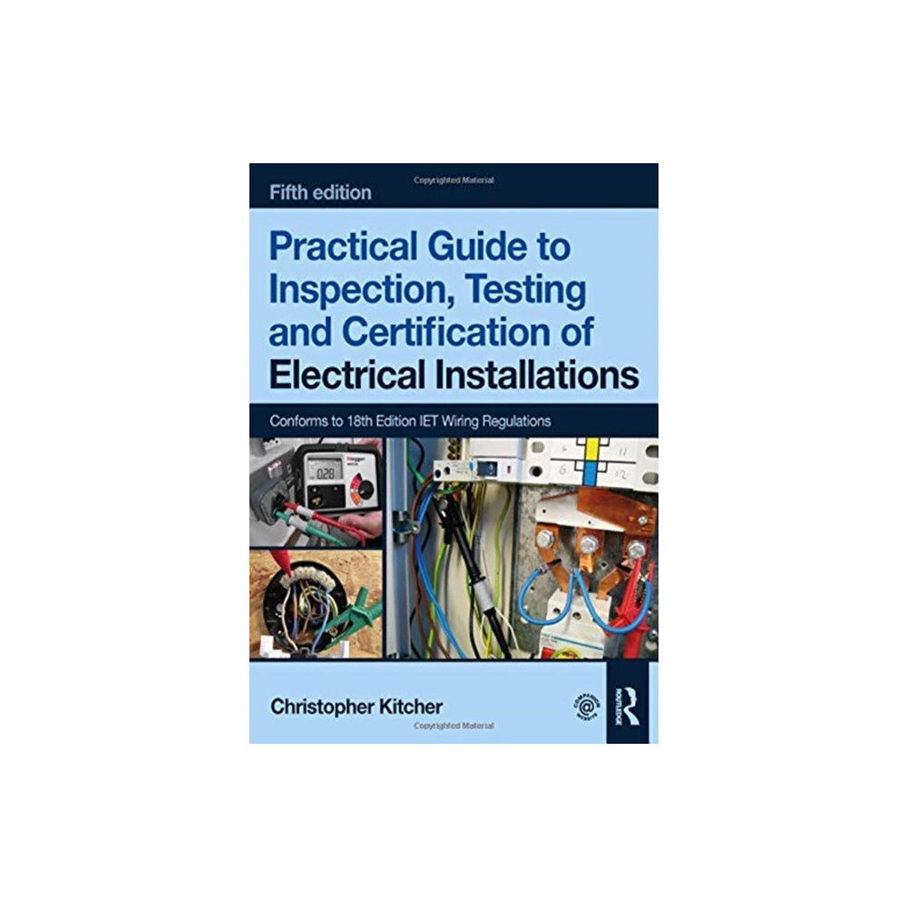 Taylor & francis ltd Practical Guide to Inspection, Testing and Certification of Electrical Installations (häftad, eng)