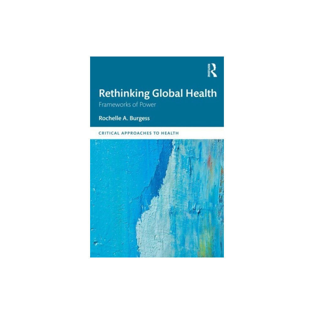 Taylor & francis ltd Rethinking Global Health (häftad, eng)