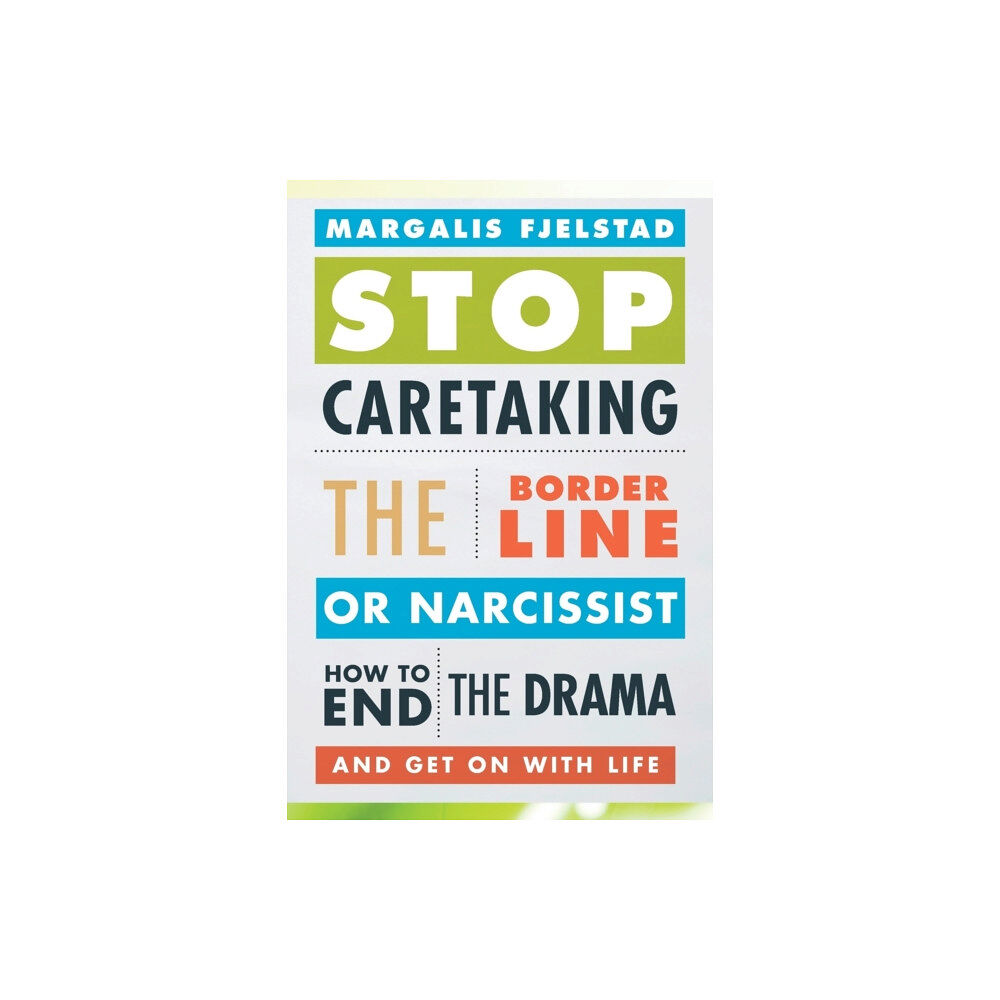Bloomsbury Publishing PLC Stop Caretaking the Borderline or Narcissist (häftad, eng)