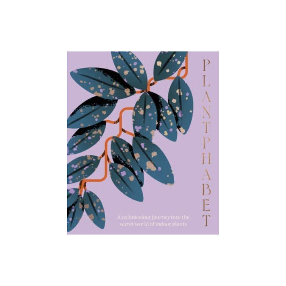 HarperCollins Publishers (Australia) Pty Ltd Plantphabet: A stunningly illustrated A-Z celebration of popular indoor plants, for fans of Plant Society, Leaf Supply a...