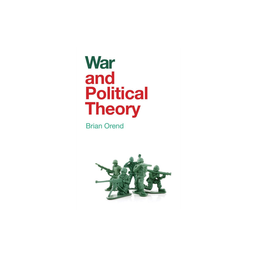 John Wiley And Sons Ltd War and Political Theory (inbunden, eng)