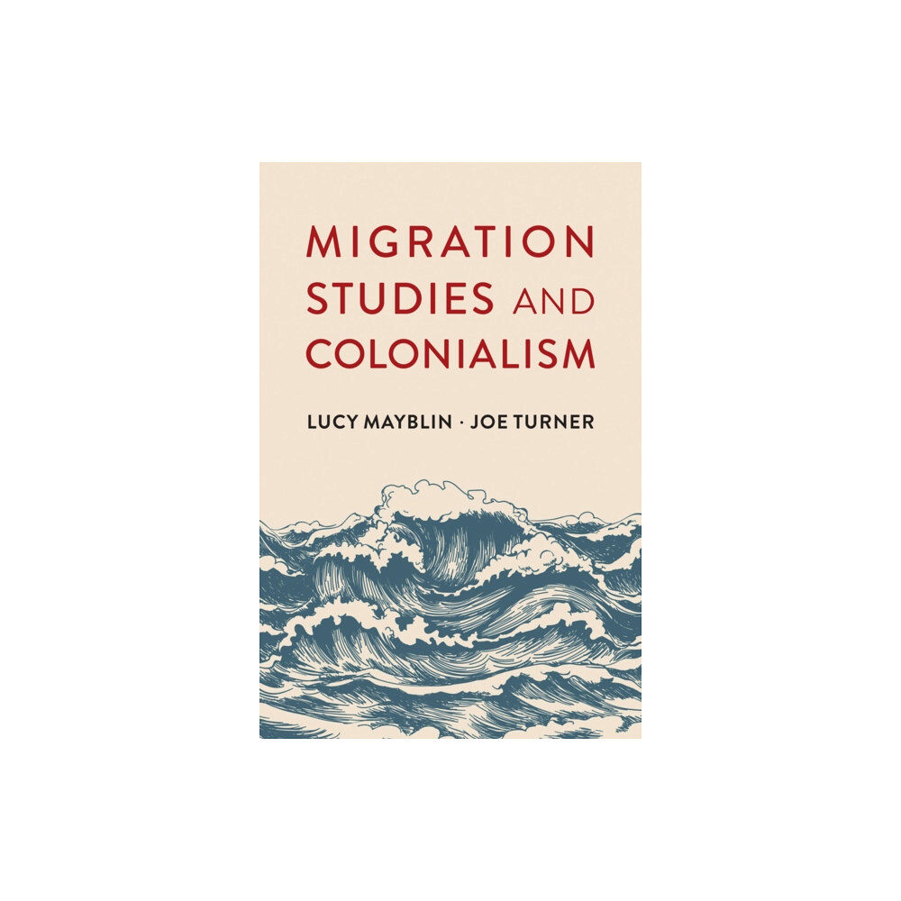 John Wiley And Sons Ltd Migration Studies and Colonialism (häftad, eng)