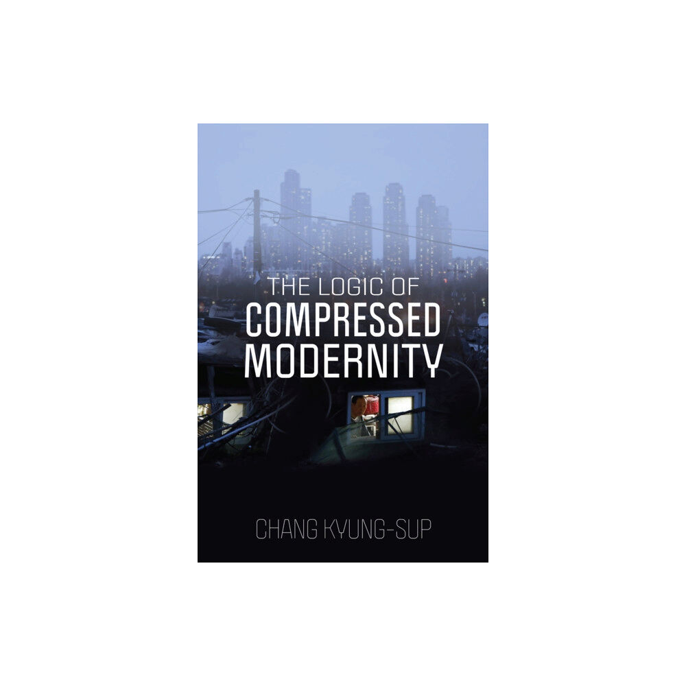 John Wiley And Sons Ltd The Logic of Compressed Modernity (häftad, eng)
