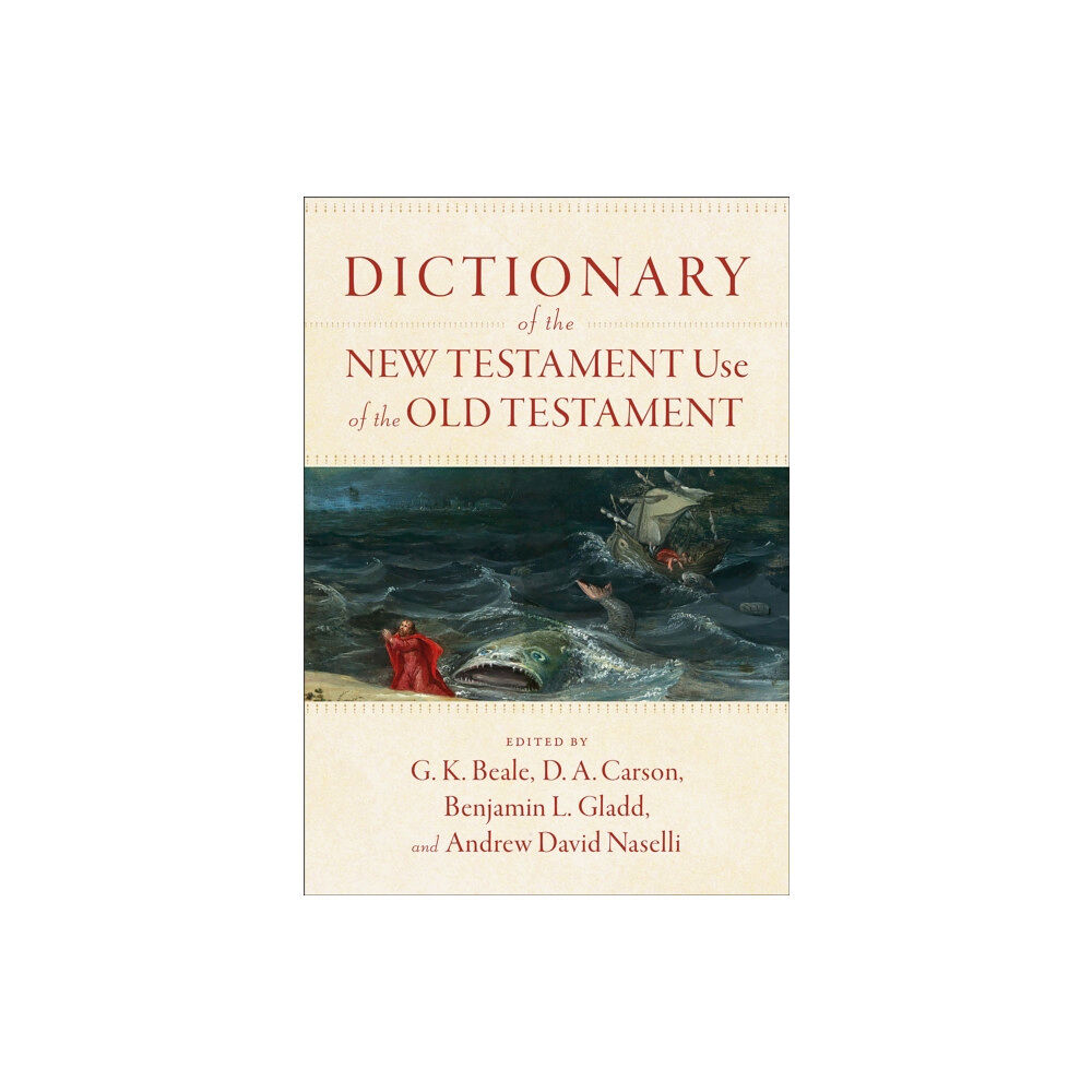 Baker publishing group Dictionary of the New Testament Use of the Old Testament (inbunden, eng)
