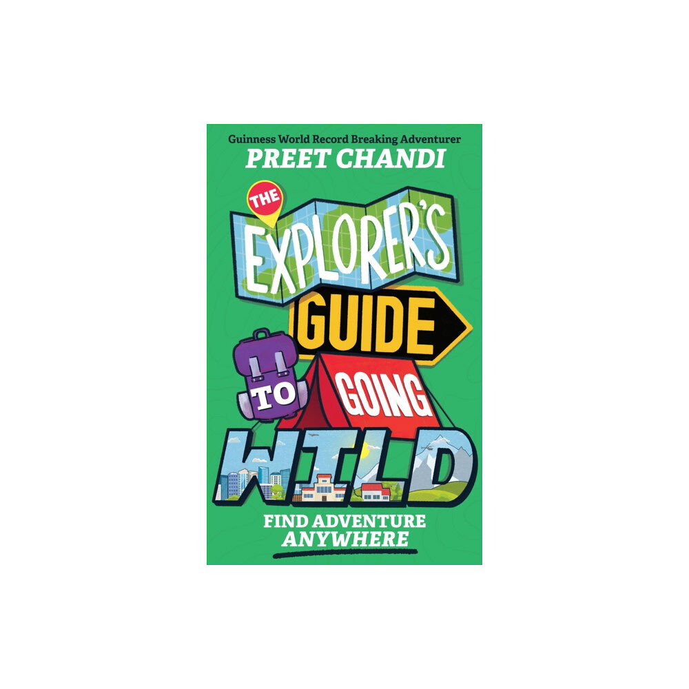 Hachette Children's Group The Explorer's Guide to Going Wild (häftad, eng)