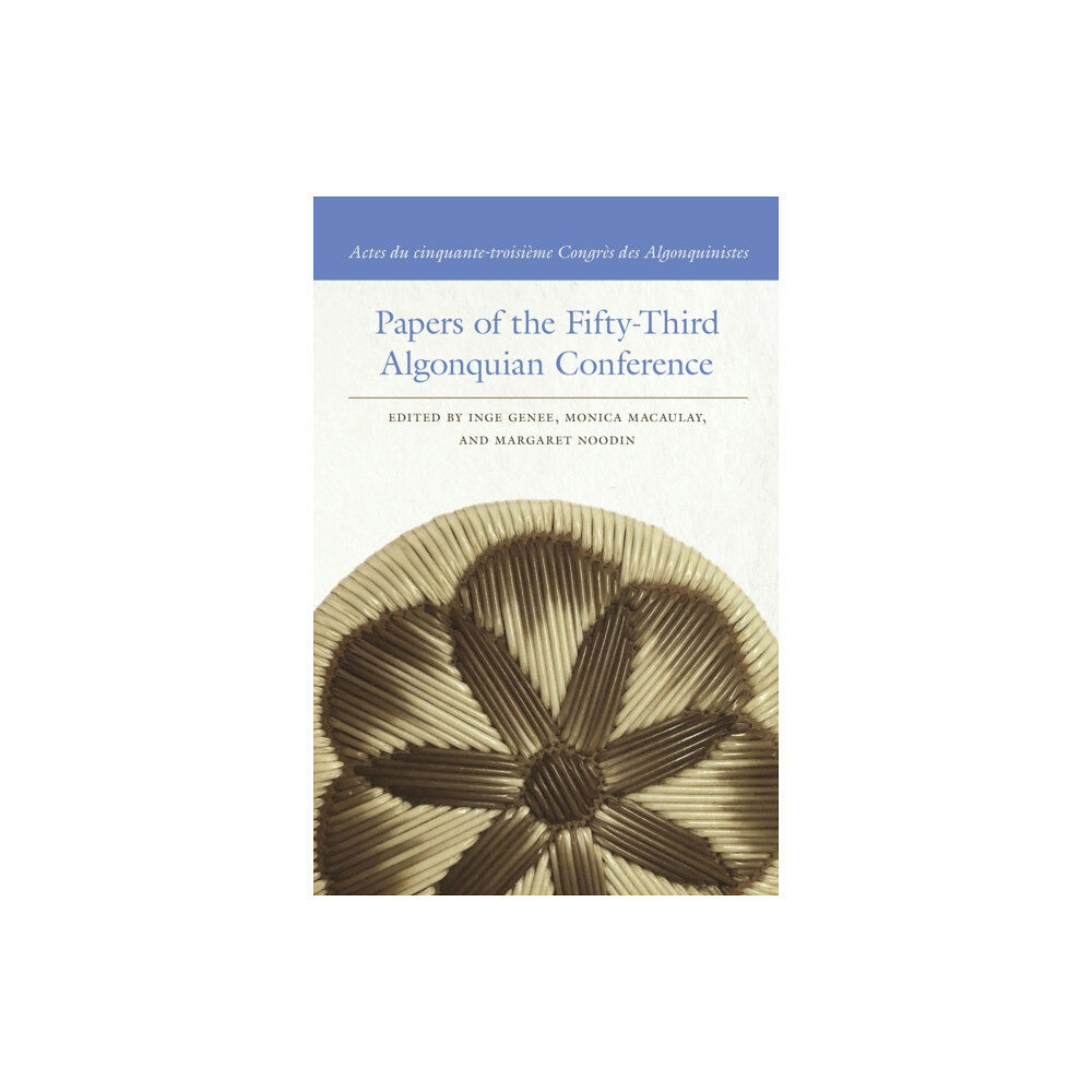 Michigan State University Press Papers of the Fifty-Third Algonquian Conference / Actes du cinquante-troisieme Congres des Algonquinistes (häftad, eng)