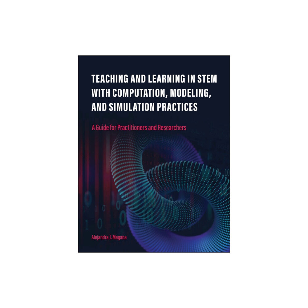 Purdue University Press Teaching and Learning in STEM with Computation, Modeling, and Simulation Practices (häftad, eng)