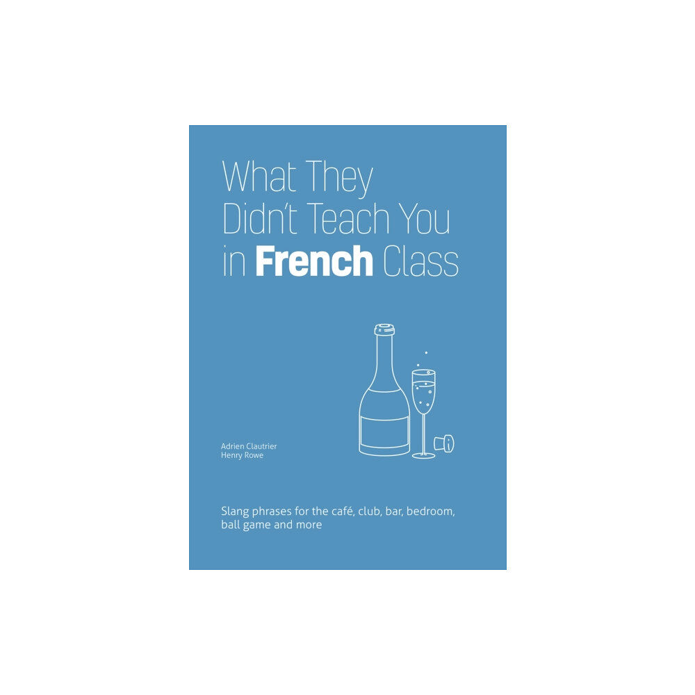 Ulysses Press What They Didn't Teach You in French Class (häftad, eng)