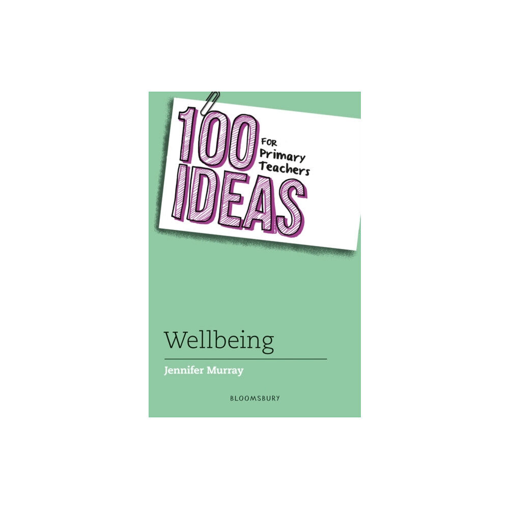 Bloomsbury Publishing PLC 100 Ideas for Primary Teachers: Wellbeing (häftad, eng)