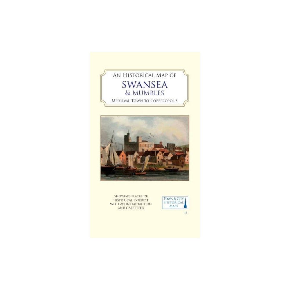 The Historic Towns Trust An Historical Map of Swansea & Mumbles