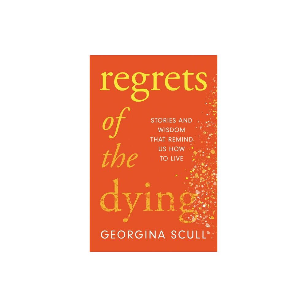 Headline Publishing Group Regrets of the Dying (inbunden, eng)