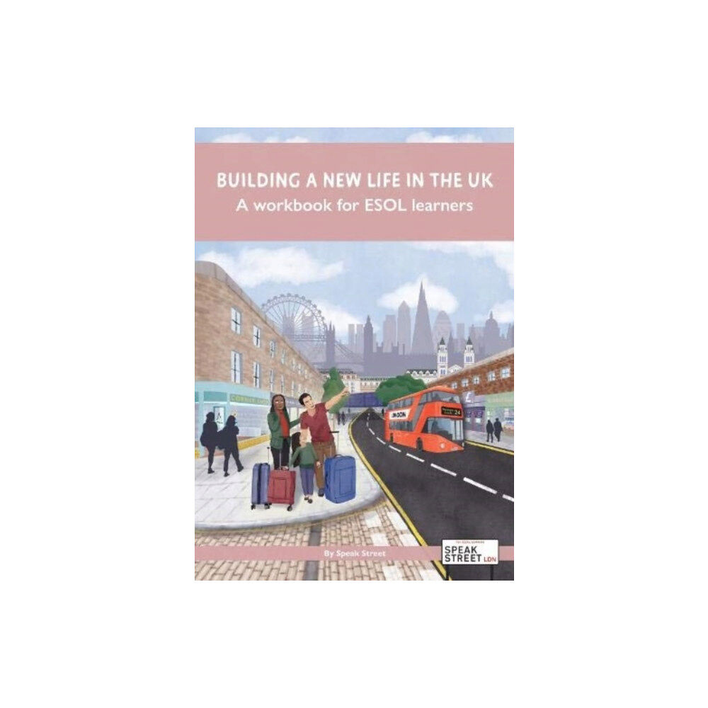 Speak Street Building a new life in the UK A workbook for ESOL learners (häftad, eng)