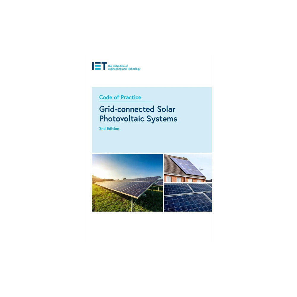 Institution of Engineering and Technology Code of Practice for Grid-connected Solar Photovoltaic Systems (häftad, eng)