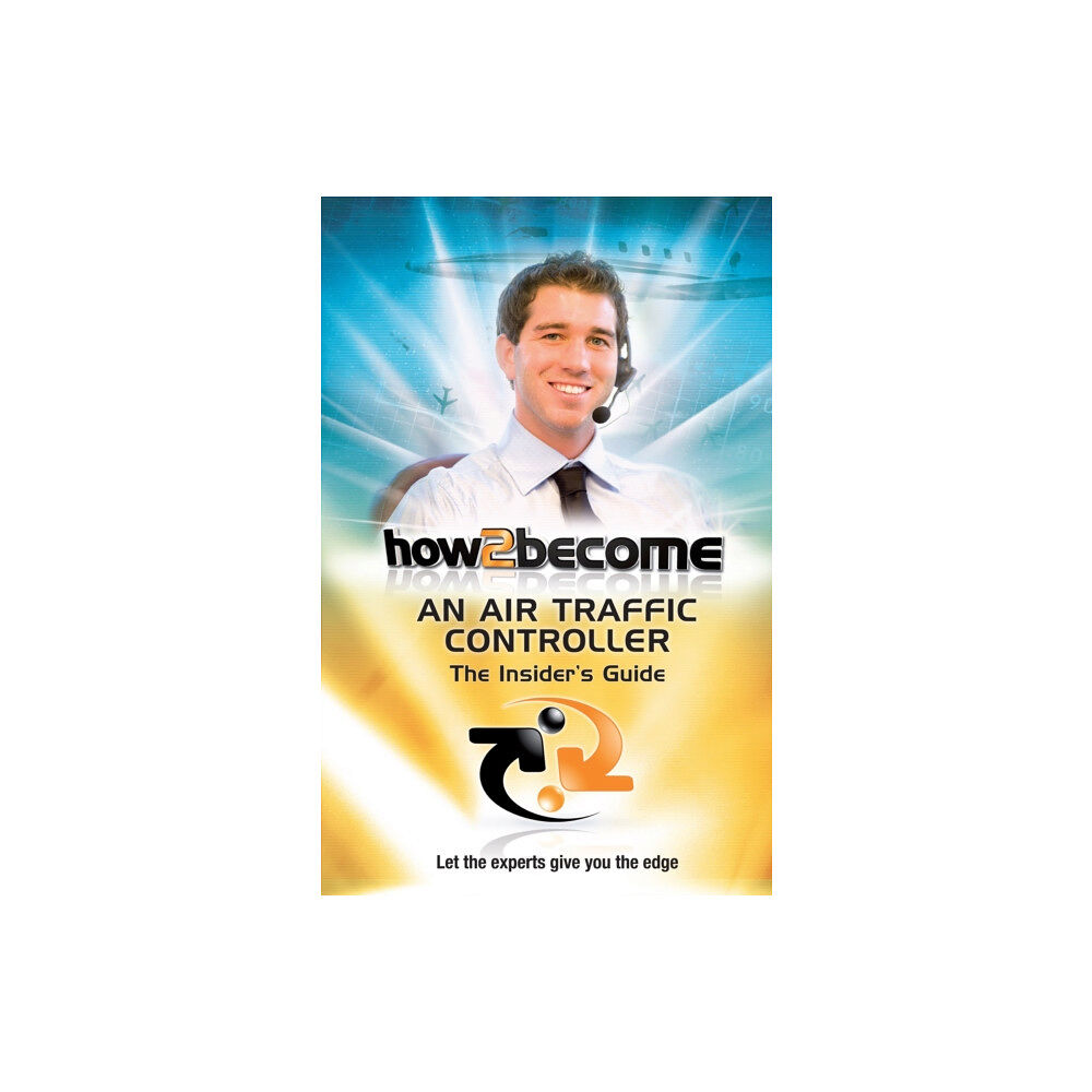 How2become Ltd How2Become an Air Traffic Controller: The Insider's Guide (häftad, eng)