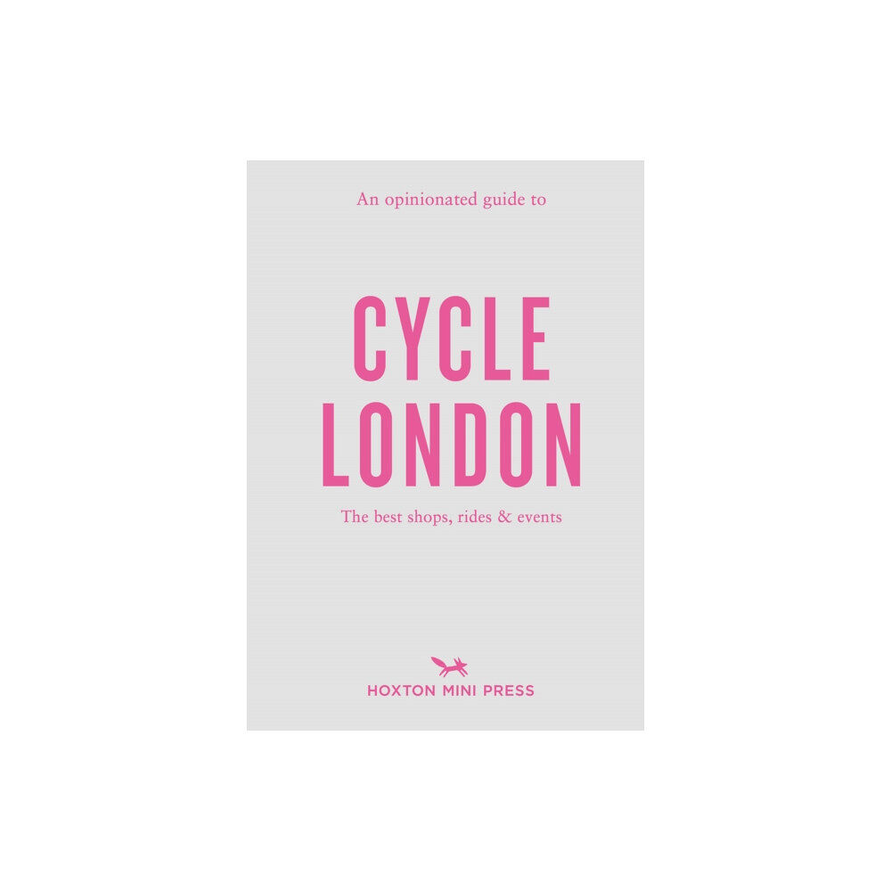 Hoxton Mini Press An Opinionated Guide to Cycle London (häftad, eng)