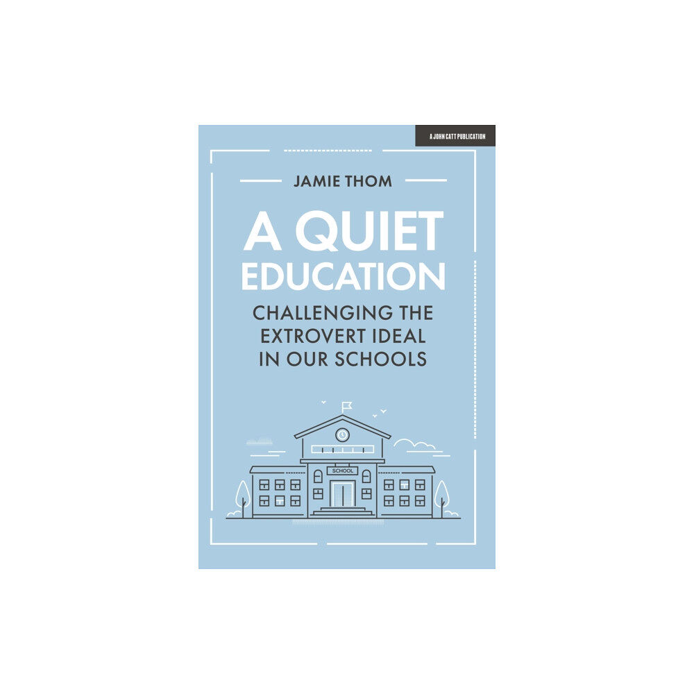 Hachette Learning A Quiet Education: Challenging the extrovert ideal in our schools (häftad, eng)