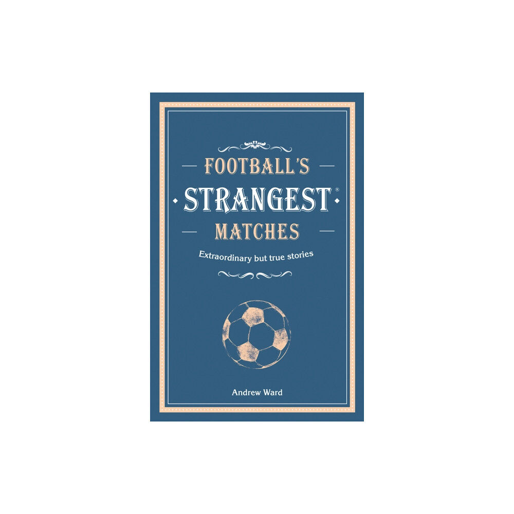 HarperCollins Publishers Football’s Strangest Matches (inbunden, eng)
