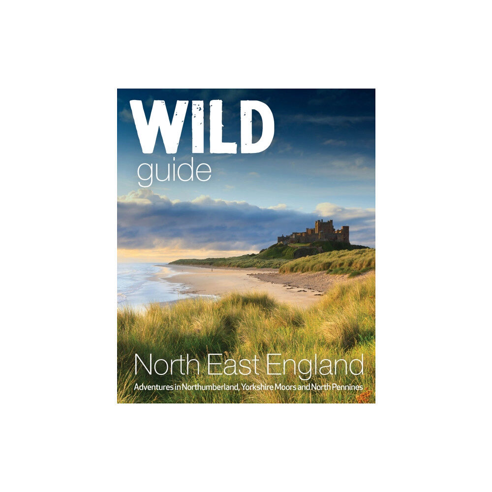 Wild Things Publishing Ltd Wild Guide North East England (häftad, eng)