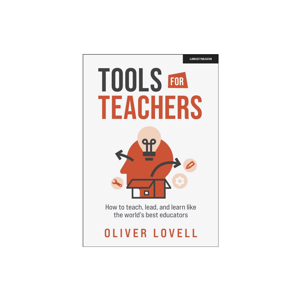 Hachette Learning Tools for Teachers: How to teach, lead, and learn like the world's best educators (häftad, eng)