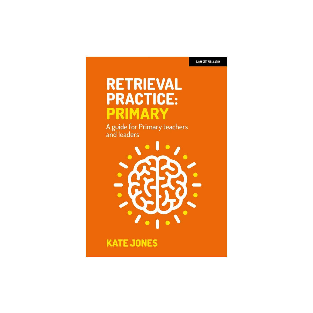 Hachette Learning Retrieval Practice Primary: A guide for primary teachers and leaders (häftad, eng)