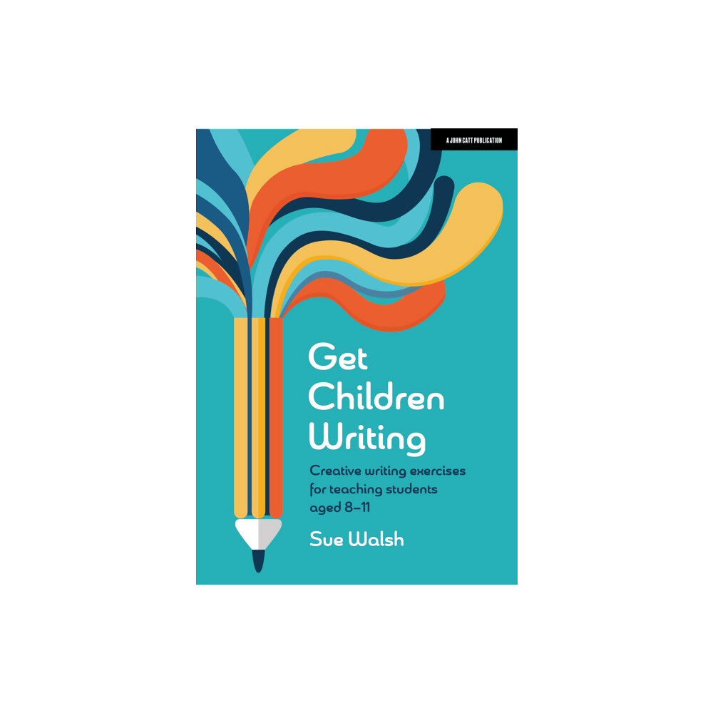Hachette Learning Get Children Writing: Creative writing exercises for teaching students aged 8–11 (häftad, eng)
