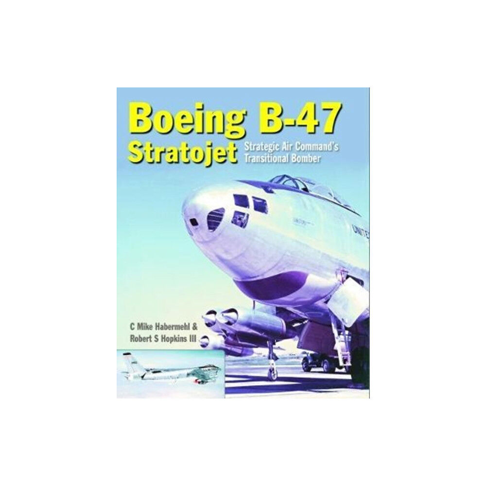 Crecy Publishing The Boeing B-47 Stratojet (inbunden, eng)