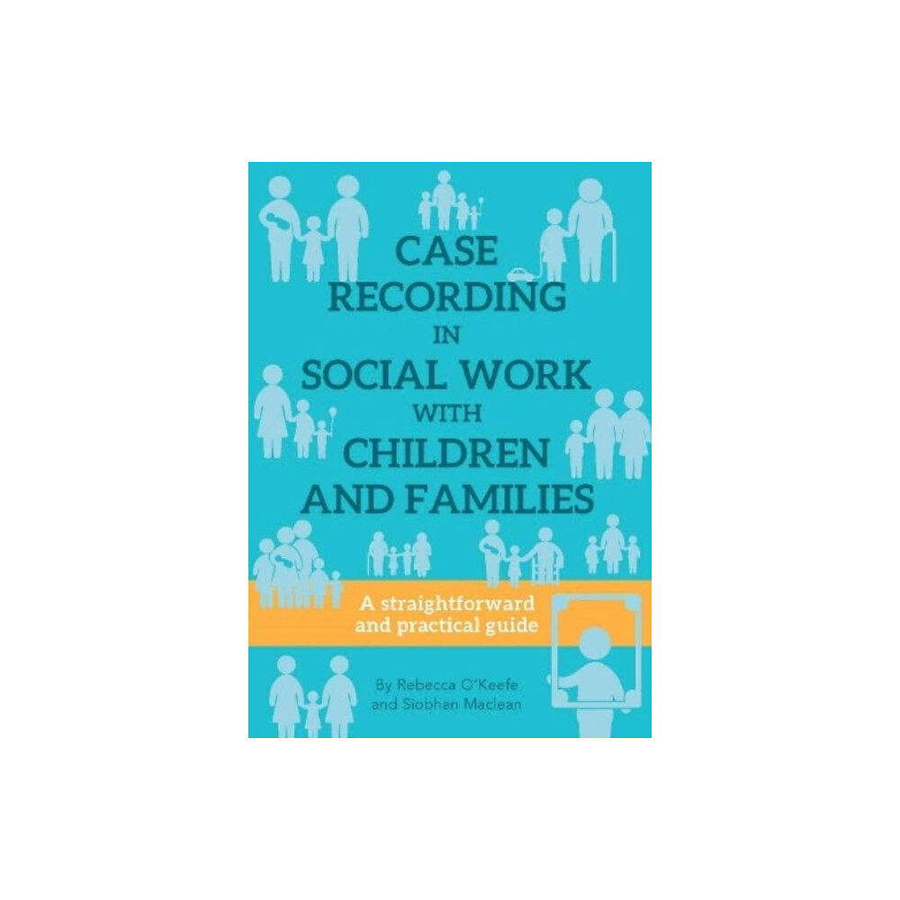 Kirwin Maclean Associates Ltd CASE RECORDING IN SOCIAL WORK WITH CHILDREN AND FAMILIES (häftad, eng)