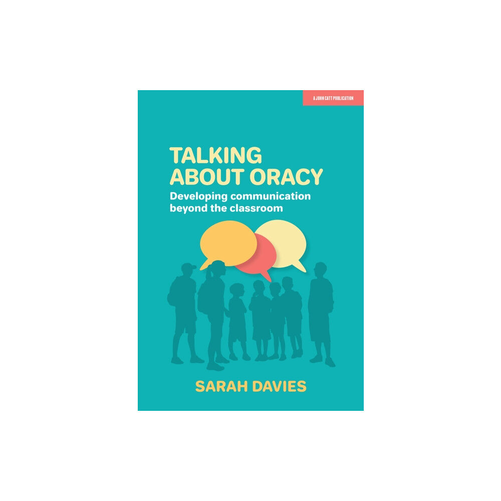 Hachette Learning Talking about Oracy: Developing communication beyond the classroom (häftad, eng)