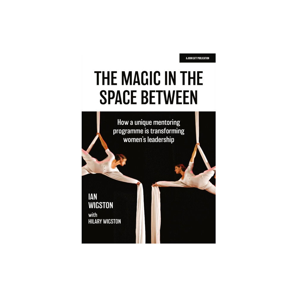 Hachette Learning The Magic in the Space Between: How a unique mentoring programme is transforming women's leadership (häftad, eng)