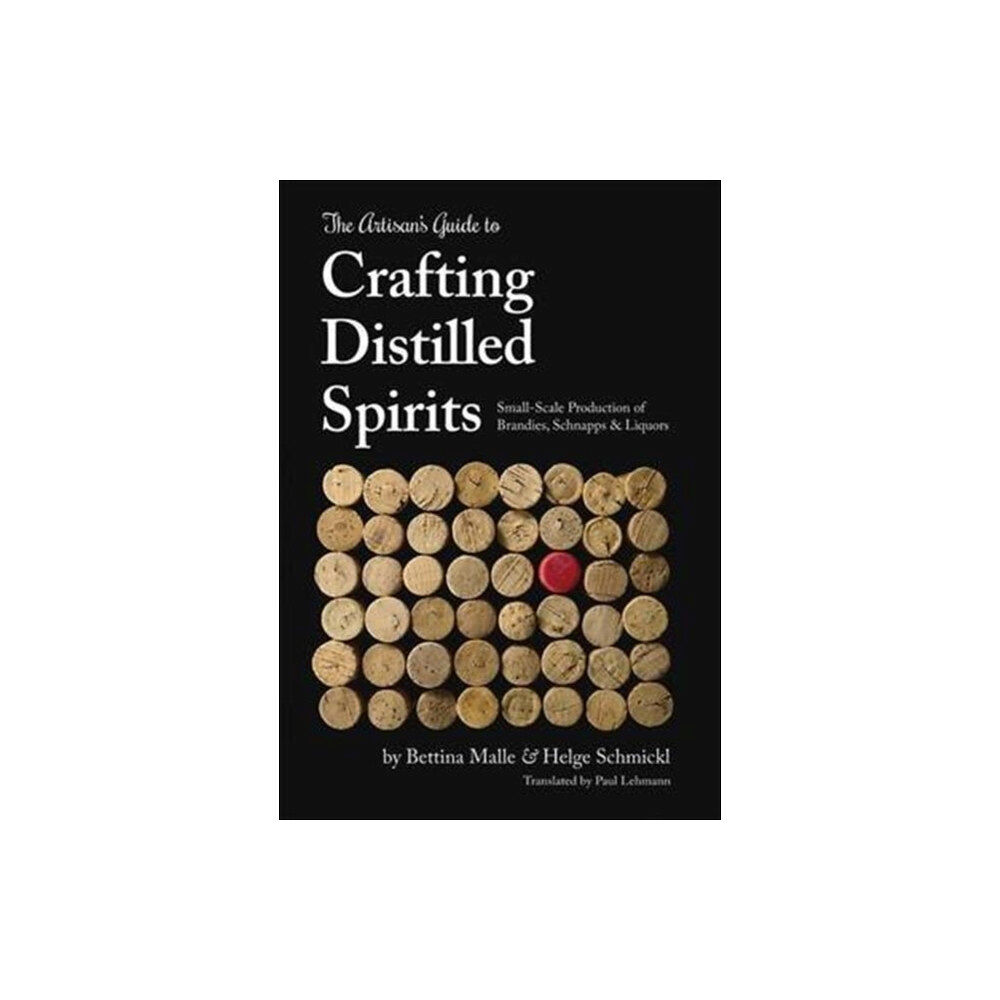 Spikehorn Press The Artisan's Guide to Crafting Distilled Spirits (inbunden, eng)