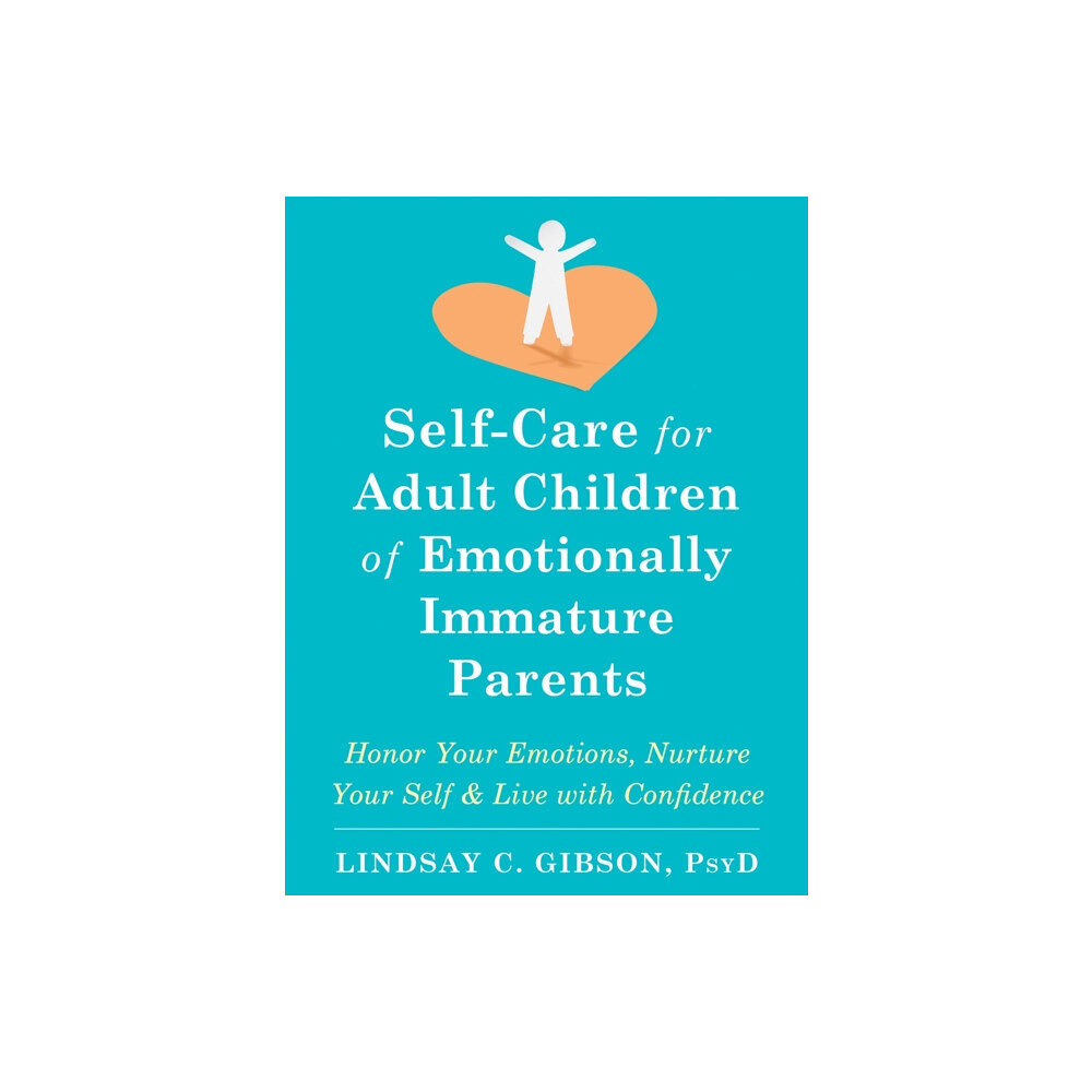 New Harbinger Publications Self-Care for Adult Children of Emotionally Immature Parents (häftad, eng)