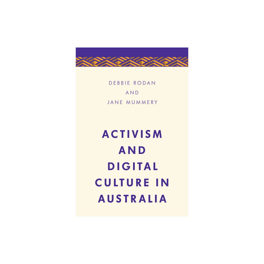 Bloomsbury Publishing PLC Activism and Digital Culture in Australia (häftad, eng)