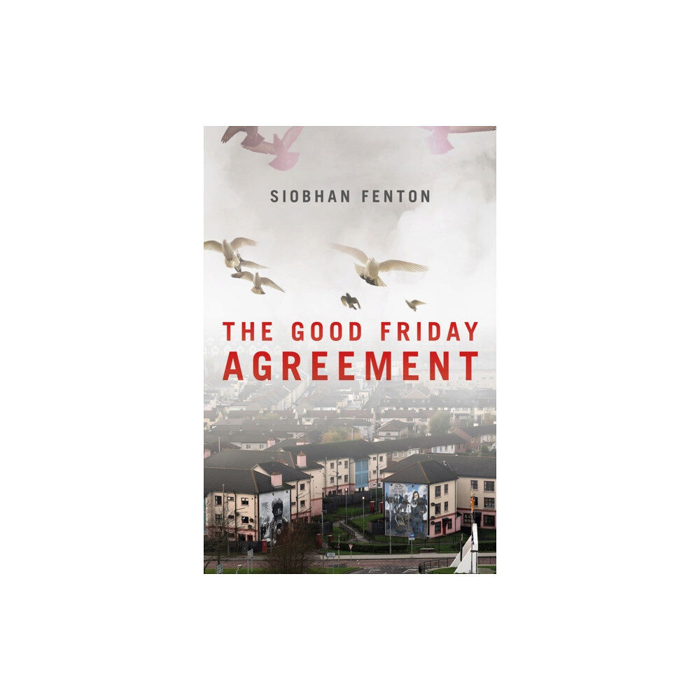 Biteback Publishing The Good Friday Agreement (häftad, eng)