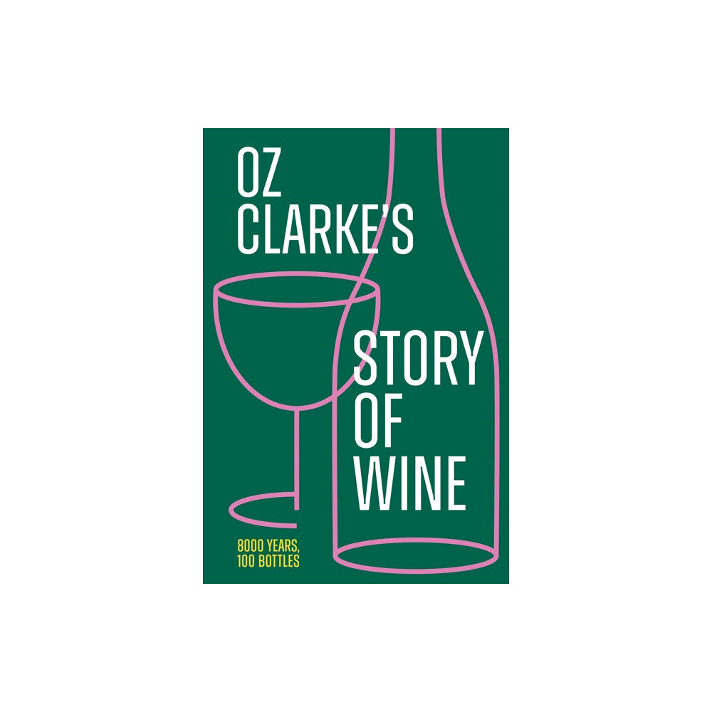 HarperCollins Publishers Oz Clarke’s Story of Wine (inbunden, eng)