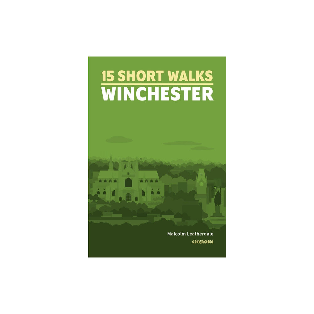 Cicerone Press 15 Short Walks Winchester (häftad, eng)