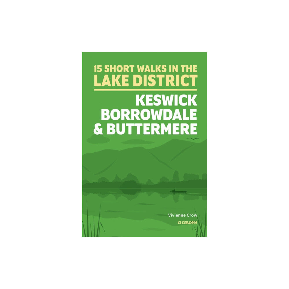 Cicerone Press 15 Short Walks in the Lake District: Keswick, Borrowdale and Buttermere (häftad, eng)
