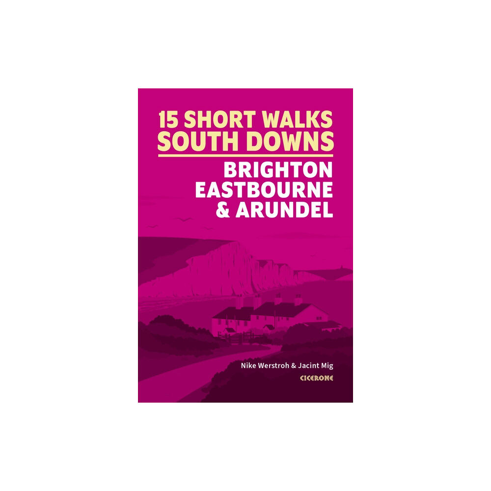 Cicerone Press 15 Short Walks in the South Downs: Brighton, Eastbourne and Arundel (häftad, eng)