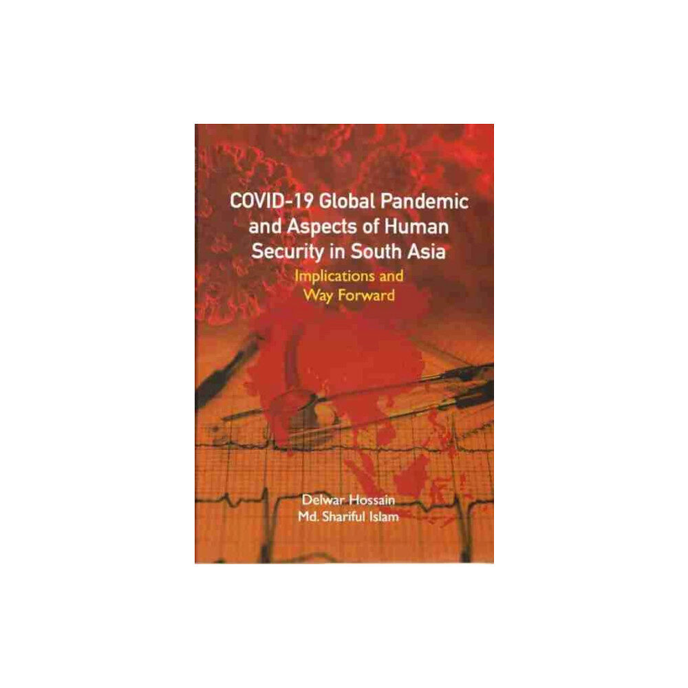 Pentagon Press Covid-19 Global Pandemic and Aspects of Human Security in South Asia (inbunden, eng)