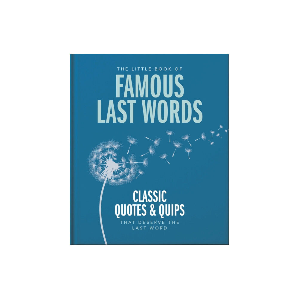 Headline Publishing Group The Little Book of Famous Last Words (inbunden, eng)