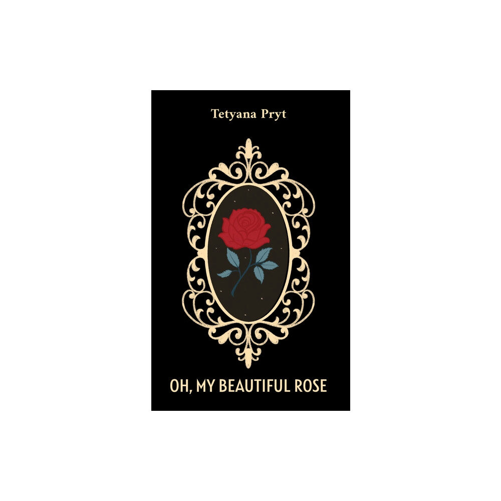 Austin Macauley Publishers Oh, My Beautiful Rose (häftad, eng)